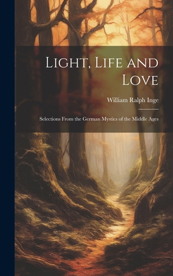 Light, Life and Love: Selections From the Germa... 1019413255 Book Cover