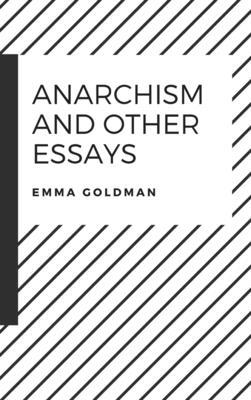 Anarchism and Other Essays 1387141422 Book Cover
