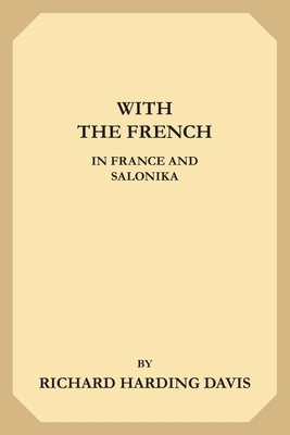 With the French in France and Salonika 1695393864 Book Cover