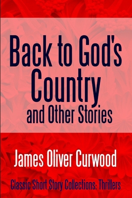 Back to God's Country and Other Stories 1387152580 Book Cover
