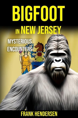 Bigfoot in New Jersey: Mysterious Encounters B0CK3QD2PJ Book Cover