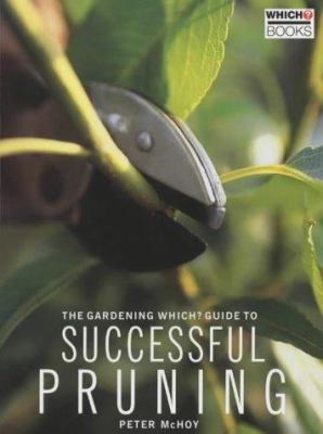 The 'Gardening Which?' Guide to Successful Pruning 0852028873 Book Cover