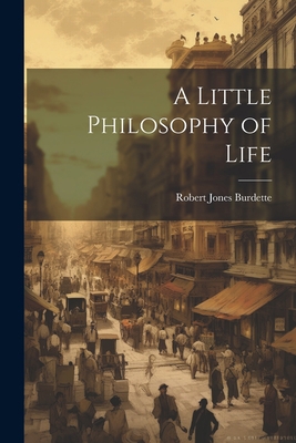 A Little Philosophy of Life 1021393193 Book Cover