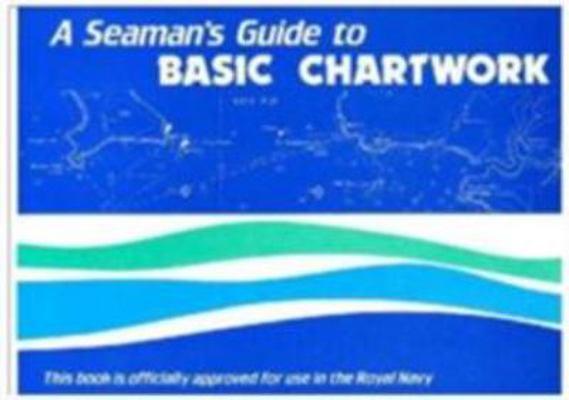 A Seaman's Guide to Basic Chartwork 0948254017 Book Cover