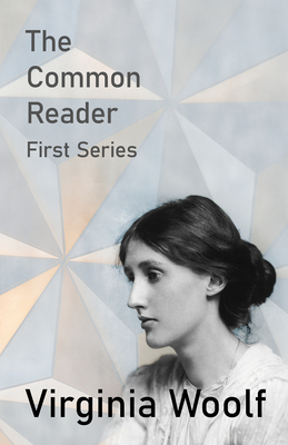 The Common Reader - First Series 1447479122 Book Cover