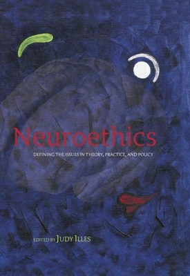 Neuroethics: Defining the Issues in Theory, Pra... 0198567200 Book Cover