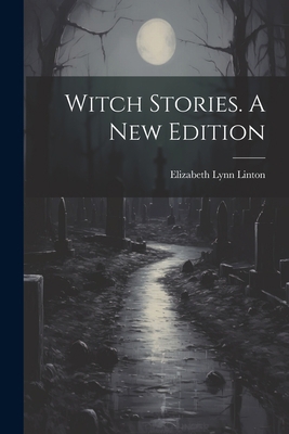Witch Stories. A New Edition; A New Edition 1021750867 Book Cover