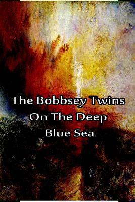 The Bobbsey Twins on the Deep Blue Sea 1480029211 Book Cover