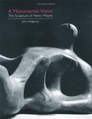 A Monumental Vision: The Sculpture of Henry Moore 1843400464 Book Cover