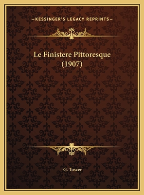Le Finistere Pittoresque (1907) [French] 1169680119 Book Cover
