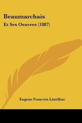 Beaumarchais: Et Ses Oeuvres (1887) [French] 1160044090 Book Cover