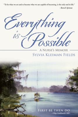 Everything Is Possible: A Nurse's Memoir 1480822620 Book Cover