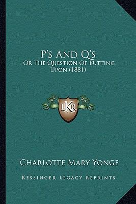 P's And Q's: Or The Question Of Putting Upon (1... 1166968219 Book Cover