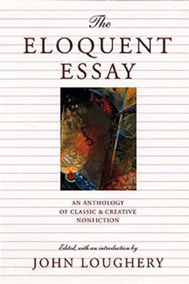 The Eloquent Essay: An Anthology of Classic & C... 0892552417 Book Cover