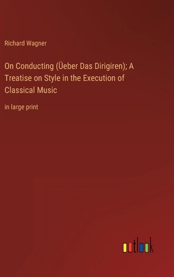 On Conducting (Üeber Das Dirigiren); A Treatise... 3368332236 Book Cover