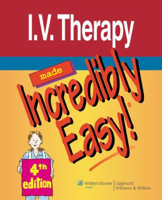 I.V. Therapy Made Incredibly Easy! 1605471984 Book Cover