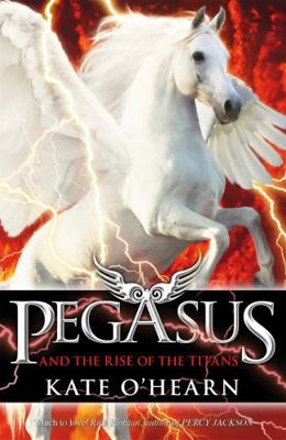 Pegasus & The Rise Of The Titans 1444922386 Book Cover