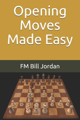 Opening Moves Made Easy 1086069943 Book Cover