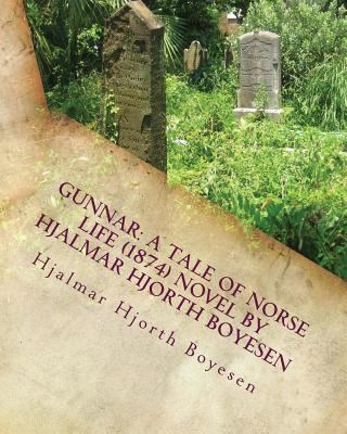 Gunnar: A Tale of Norse Life (1874) NOVEL By Hj... 153098632X Book Cover