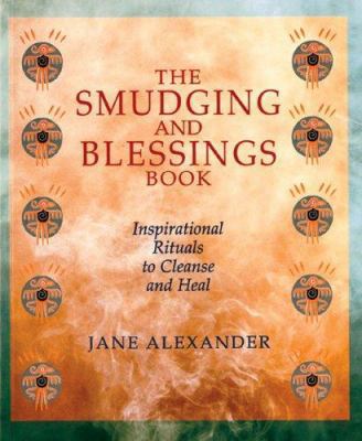 The Smudging and Blessings Book: Inspirational ... 1402720467 Book Cover