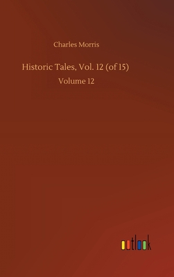 Historic Tales, Vol. 12 (of 15): Volume 12 3752437995 Book Cover