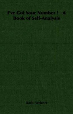 I've Got Your Number ! - A Book of Self-Analysis 1406790885 Book Cover