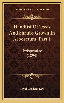 Handlist Of Trees And Shrubs Grown In Arboretum... 1167107071 Book Cover