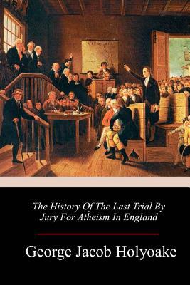 The History Of The Last Trial By Jury For Athei... 1986468550 Book Cover