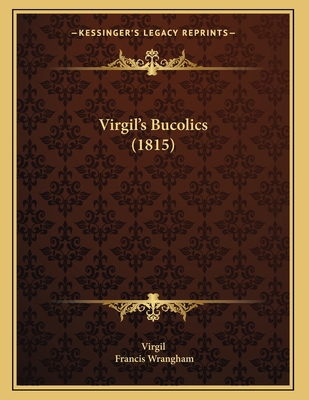 Virgil's Bucolics (1815) 1167155661 Book Cover