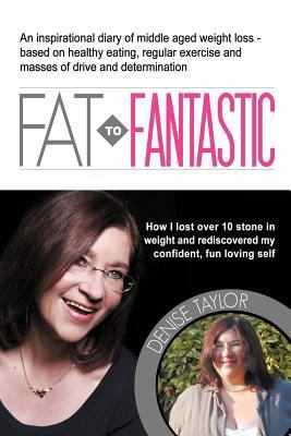 Fat to Fantastic: An Inspirational Diary of Mid... 095617552X Book Cover