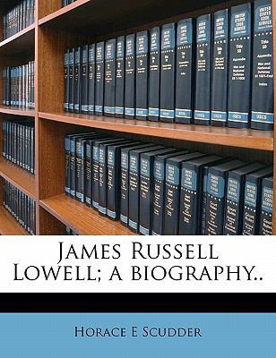 James Russell Lowell; A Biography.. 1177844583 Book Cover