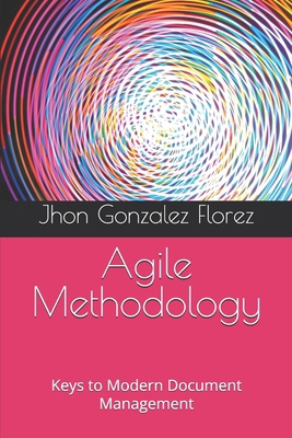 Agile Methodology: Keys to Modern Document Mana... B0DPG3CZFZ Book Cover