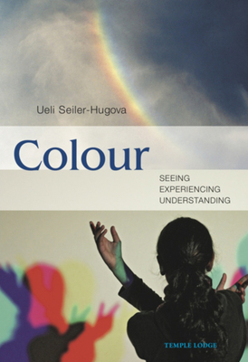 Colour: Seeing, Experiencing, Understanding 1906999236 Book Cover