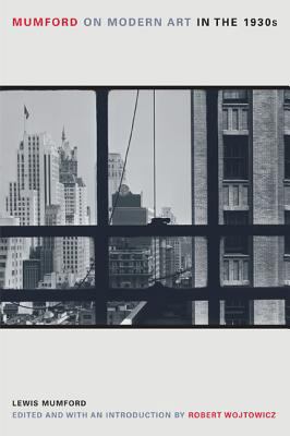 Mumford on Modern Art in the 1930s 0520248589 Book Cover