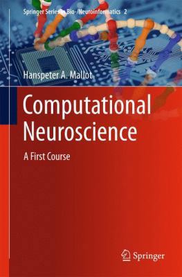 Computational Neuroscience: A First Course 3319008609 Book Cover