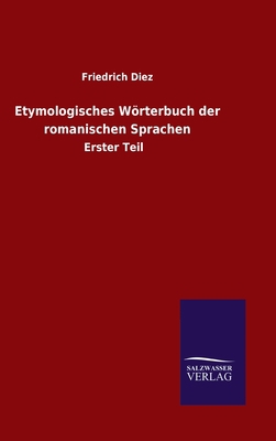 Etymologisches Wörterbuch der romanischen Sprac... [German] 3846051233 Book Cover