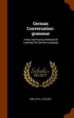 German Conversation-grammar: A New And Practica... 134612633X Book Cover