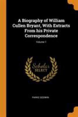 A Biography of William Cullen Bryant, with Extr... 0344564800 Book Cover