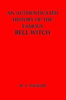 An Authenticated History of the Famous Bell Witch 1482031639 Book Cover