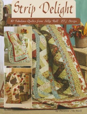 Strip Delight: Fabulous Quilts from Jelly Roll ... 1574216317 Book Cover