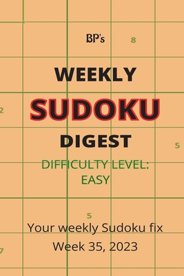 Bp's Weekly Sudoku Digest - Difficulty Easy - W... B0CGL7TR4J Book Cover