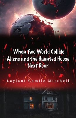 When Two Worlds Collide: Aliens and the Haunted... B0DTPTRL4J Book Cover