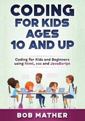 Coding for Kids Ages 10 and Up: Coding for Kids... 1922462500 Book Cover