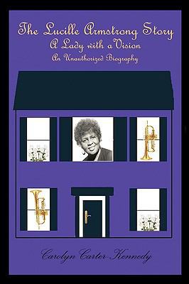 The Lucille Armstrong Story: A Lady with a Vision 1440184690 Book Cover