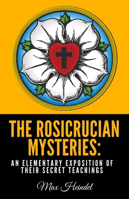 The Rosicrucian Mysteries: An Elementary Exposi... B08XX7Q9FQ Book Cover