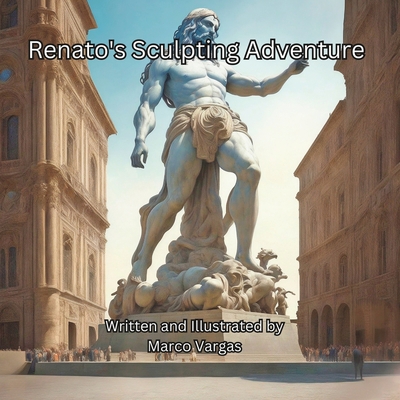 Renato's Sculpting Adventure B0CCCVZ88W Book Cover