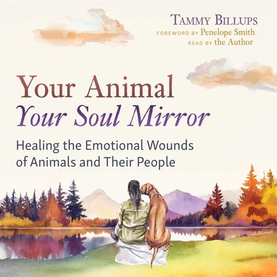 Your Animal -- Your Soul Mirror: Healing the Em... 166814557X Book Cover