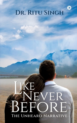 Like Never Before: The Unheard Narrative B0BM9VJPKR Book Cover