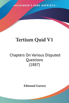 Tertium Quid V1: Chapters On Various Disputed Q... 1437133037 Book Cover