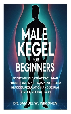 Male Kegel for Beginners: Pelvic Muscles That E... B0FH6CY2NY Book Cover